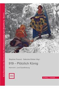919 - Plotzlich Konig. Heinrich I. Und Quedlinburg