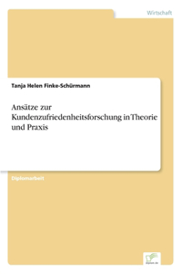 Ansätze zur Kundenzufriedenheitsforschung in Theorie und Praxis