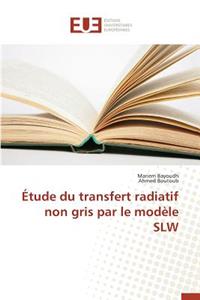 Étude Du Transfert Radiatif Non Gris Par Le Modèle Slw