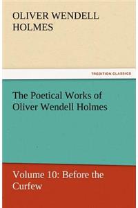 Poetical Works of Oliver Wendell Holmes