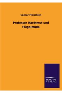 Professor Hardtmut Und Flugelmude
