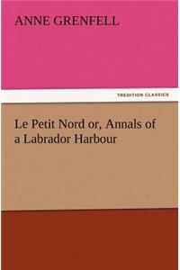 Le Petit Nord Or, Annals of a Labrador Harbour