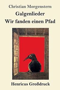 Galgenlieder / Wir fanden einen Pfad (Großdruck)