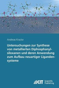 Untersuchungen zur Synthese von metallierten Diphosphanylsiloxanen und deren Anwendung zum Aufbau neuartiger Ligandensysteme