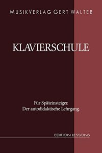 Klavierschule fur Spateinsteiger: Der autodidaktische Lehrgang