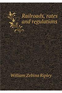 Railroads, rates and regulations