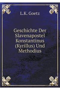 Geschichte Der Slavenapostel Konstantinus (Kyrillus) Und Methodius