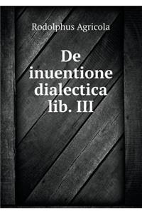 de Inuentione Dialectica Lib. III