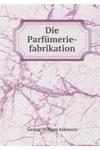 Die Parfümerie-fabrikation