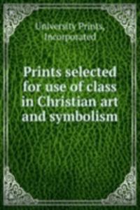 Prints selected for use of class in Christian art and symbolism