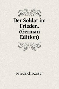 Der Soldat im Frieden. (German Edition)