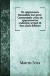 De epigrammata Simonideis. Pars prior: Commentatio critica de epigrammatum traditione, scripsit M. Boas (Latin Edition)