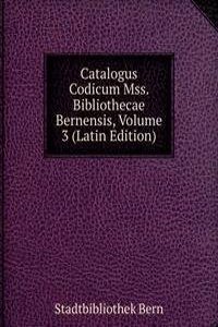 Catalogus Codicum Mss. Bibliothecae Bernensis, Volume 3 (Latin Edition)