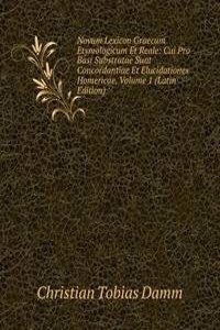 Novum Lexicon Graecum Etymologicum Et Reale: Cui Pro Basi Substratae Sunt Concordantiae Et Elucidationes Homericae, Volume 1 (Latin Edition)