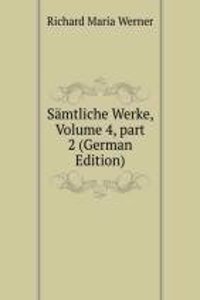 Samtliche Werke, Volume 4, part 2 (German Edition)