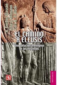 El Camino a Eleusis.: Una Solucin Al Enigma de Los Misterios