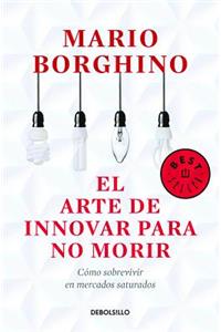 El Arte de Innovar Para No Morir