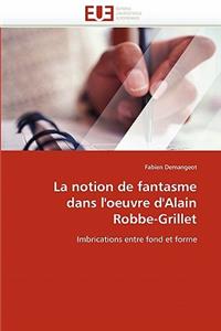 La notion de fantasme dans l''oeuvre d''alain robbe-grillet