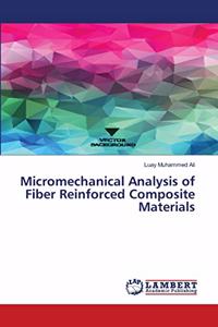 Micromechanical Analysis of Fiber Reinforced Composite Materials