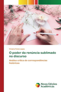 O poder da renúncia sublimado no discurso