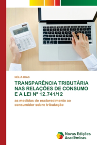 Transparência Tributária NAS Relações de Consumo E a Lei N° 12.741/12