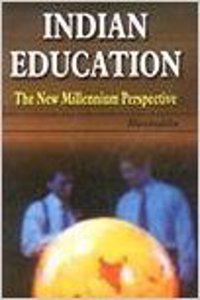 Indian Education: The New Millennium Perspective