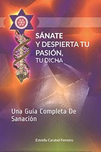 Sánate y Despierta Tu Pasión, Tu Dicha