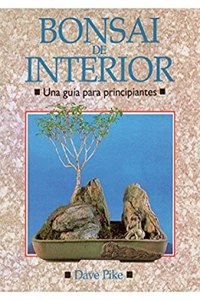 Bonsai de Interior - Una Guia Para Principiantes