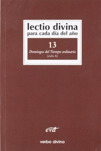 Lectio Divina para cada dia del ano: Domingos del Tiempo Ordinario: Volumen 13 (Ciclo A)