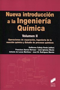 Nueva introduccion a la Ingenieria Quimica: Operaciones de separado, Ingenieria de la reaccion quimica y Estudio de procesos quimicos