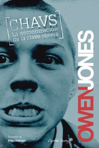 CHAVS:DEMONIZACION DE LA CLASE OBRERA