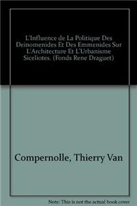 L'Influence de la Politique Des Deinomenides Et Des Emmenides Sur l'Architecture Et l'Urbanisme Siceliotes