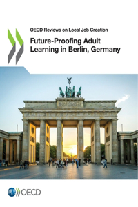 OECD Reviews on Local Job Creation Future-Proofing Adult Learning in Berlin, Germany