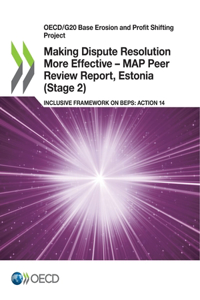 Making Dispute Resolution More Effective - MAP Peer Review Report, Estonia (Stage 2)