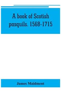 book of Scotish pasquils. 1568-1715