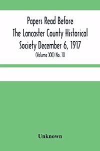 Papers Read Before The Lancaster County Historical Society December 6, 1917; History Herself, As Seen In Her Own Workshop; (Volume Xxi) No. 10