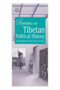 Reviews on Tibetan Political History : A Compilation of Tibet Journal Articles