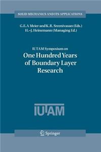 Iutam Symposium on One Hundred Years of Boundary Layer Research