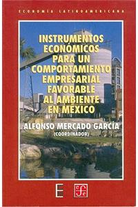 Instrumentos Economicos Para Un Comportamiento Empresarial Favorable Al Ambiente En Mexico