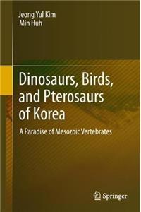 Dinosaurs, Birds, and Pterosaurs of Korea: A Paradise of Mesozoic Vertebrates