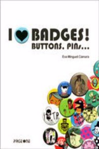 I Love Badges! Buttons. Pins