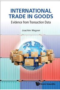 International Trade in Goods: Evidence from Transaction Data