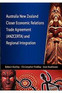 Australia New Zealand Closer Economic Relations Trade Agreement (Anzcerta) and Regional Integration