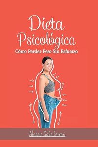 Dieta Psicológica - Cómo Perder Peso Sin Esfuerzo