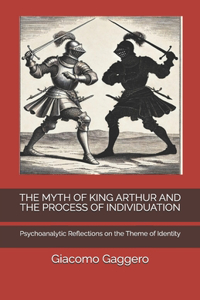 The Myth of King Arthur and the Process of Individuation