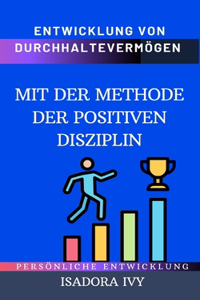 Entwicklung von Durchhaltevermögen mit der Methode der positiven Disziplin