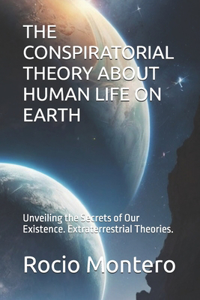 Conspiratorial Theory about Human Life on Earth