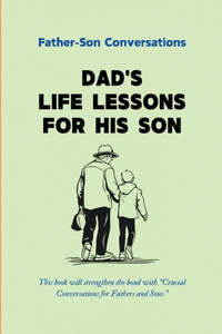 Dad's Life Lessons for His Son: Father-Son Conversations