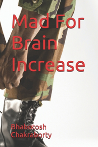 Mad For Brain Increase