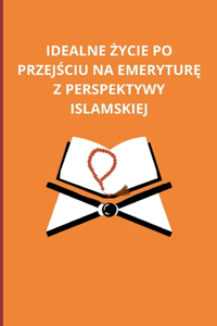 Idealne życie po przejściu na emeryturę z perspektywy islamskiej